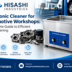 Ultrasonic Cleaner for Automotive Workshops: A Complete Guide to Efficient Parts Cleaning